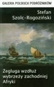 Żegluga wzdłuż wybrzeży zachodniej Afryki - Stefan Szolc-Rogoziński