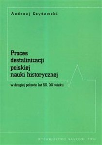 Proces destalinizacji polskiej nauki historycznej w drugiej połowie lat 50 XX wieku - Księgarnia Niemcy (DE)