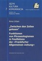 Zwischen den Zeilen gelesen Funktionen von Phraseologismen in Feuilletons der "Frankfurter Allgemeinen Zeitung - Anna Urban