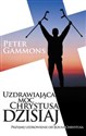 Uzdrawiająca moc Chrystusa dzisiaj Przyjmij uzdrowienie od Jezusa Chrystusa - Peter Gammons