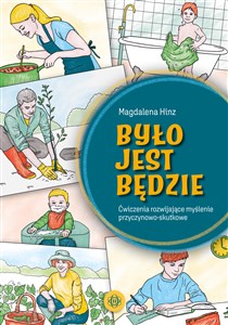 Było - jest - będzie Ćwiczenia rozwijające myślenie przyczynowo-skutkowe