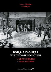 Księga pamięci Więźniowie policyjni w KL Auschwitz w latach 1942-1945