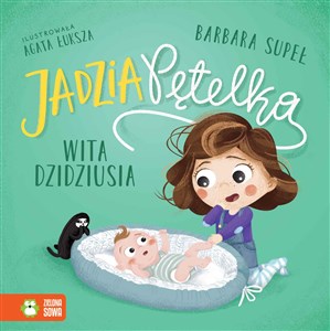 Jadzia Pętelka wita dzidziusia - Księgarnia UK