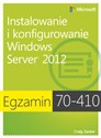 Egzamin 70-410 Instalowanie i konfigurowanie Windows Server 2012 - Craig Zacker