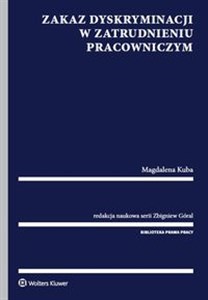 Zakaz dyskryminacji w zatrudnieniu pracowniczym - Księgarnia UK