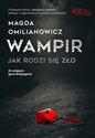 Wampir Jak rodzi się zło - Magda Omilanowicz