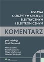 Ustawa o zużytym sprzęcie elektrycznym i elektronicznym Komentarz - Maria Duczmal, Emilia Kozakiewicz, Małgorzata Tomczak, Grzegorz Wiśniewski