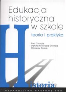 Edukacja historyczna w szkole Teoria i praktyka - Księgarnia Niemcy (DE)