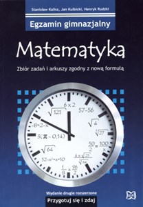 Egzamin gimnazjalny Matematyka Przygotuj się i zdaj! Zbiór zadań i arkuszy zgodny z nową formułą. II wydanie rozszerzone