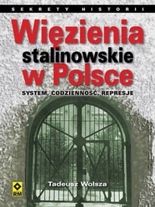 Więzienia stalinowskie w Polsce System, codzienność, represje. - Księgarnia UK