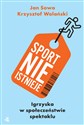 Sport nie istnieje - Jan Sowa, Krzysztof Wolański
