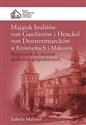 Majątek hrabiów von Gaschinów i Henckel von Donnersmarcków w Krowiarkach i Makowie Przyczynek do dziejów społeczno-gospodarczych - Izabela Malmor