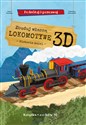 Zbuduj własną lokomotywę 3D - historia kolei Podróżuj, ucz się i poznawaj Książka i model w 3D