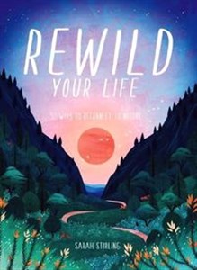 Rewild Your Life 52 Ways To Reconnect With Nature - Księgarnia Niemcy (DE)