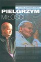 Pielgrzym miłości Świadectwo o Słudze Bożym Janie Pawle II - Stanisław Dziwisz