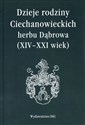 Dzieje rodziny Ciechanowieckich herbu Dąbrowa XIV-XXI wiek - 