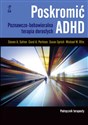 Poskromić ADHD Podręcznik terapeuty Poznawczo-behawioralna terapia dorosłych - Steven Safren, Susan Sprich, Carol Perlman, M Otto