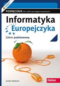 Informatyka Europejczyka Podręcznik Zakres podstawowy Szkoły ponagdimnazjalne