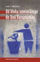 Od bloku sowieckiego do Unii Europejskiej Transformacja ekonomiczna i społeczna Europy Środkowo-Wschodniej od 1973 roku