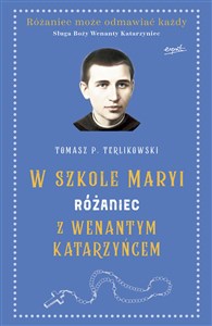 W szkole Maryi Różaniec z Wenantym Katarzyńcem