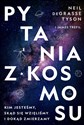 Pytania z Kosmosu Kim jesteśmy skąd się wzięliśmy i dokąd zmierzamy - James Trefil, Neil deGrasse Tyson