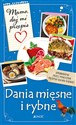 Mamo daj mi przepis Dania mięsne i rybne - Justyna Bielecka