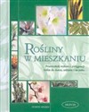 Rośliny w mieszkaniu Przewodnik wyboru i pielęgnacji roślin do domu, szklarni i na patio - Dorte Nissen