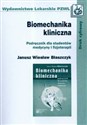 Biomechanika kliniczna Podręcznik dla studentów medycyny i fizjoterapii - Janusz Wiesław Błaszczyk