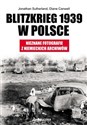 Blitzkrieg 1939 w Polsce Nieznane fotografie z niemieckich archiwów