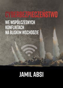 Cyberbezpieczeństwo we współczesnych konfliktach na Bliskim  Wschodzie - Księgarnia Niemcy (DE)