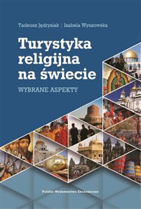 Turystyka religijna na świecie Wybrane aspekty - Księgarnia UK