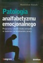 Patologia analfabetyzmu emocjonalnego Przyczyny i skutki braku empatii w rodzinie i w środowisku pracy