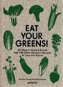Eat Your Greens! Plant-focused recipes for the kitchen