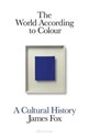 The World According to Colour A Cultural History