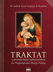 Traktat o prawdziwym nabożeństwie do najświętszej Maryi Panny - Księgarnia UK