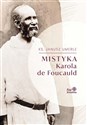 Mistyka Karola de Foucauld - Umerle Janusz Ks.