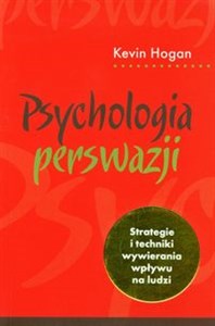 Psychologia perswazji Strategie i techniki wywierania wpływu na ludzi