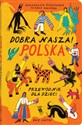 Dobra nasza! Polska przewodnik dla dzieci - Małgorzata Ruszkowska