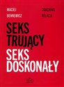 Seks trujący Seks doskonały Coaching relacji - Maciej Bennewicz