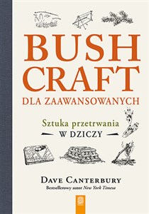 Bushcraft dla zaawansowanych Sztuka przetrwania w dziczy - Księgarnia UK