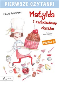 Pierwsze czytanki Matylda i czekoladowe ciastko poziom 3 - Księgarnia UK