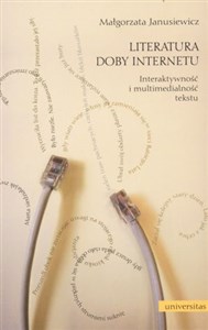 Literatura doby Internetu Interaktywność i multimedialność literatury