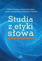 Studia z etyki słowa - Anna Cegieła, Paweł Kuciński, Laura Polkowska