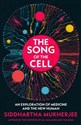 The Song of the Cell - Siddhartha Mukherjee