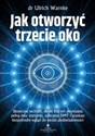 Jak otworzyć trzecie oko - Ulrich Warnke