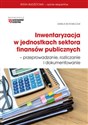 Inwentaryzacja w jednostkach sektora finansów publicznych przeprowadzanie, rozliczanie i dokumentowanie