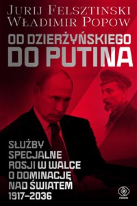 Od Dzierżyńskiego do Putina Służby specjalne Rosji w walce o dominację nad światem 1917-2036 - Księgarnia Niemcy (DE)