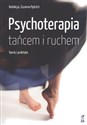 Psychoterapia tańcem i ruchem Teoria i praktyka