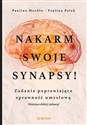 Nakarm swoje synapsy! Zadania poprawiające sprawność umysłową - Paulina Mechło, Paulina Polek