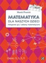 Matematyka dla naszych dzieci Nietypowe gry i zabawy matematyczne - Marek Pisarski